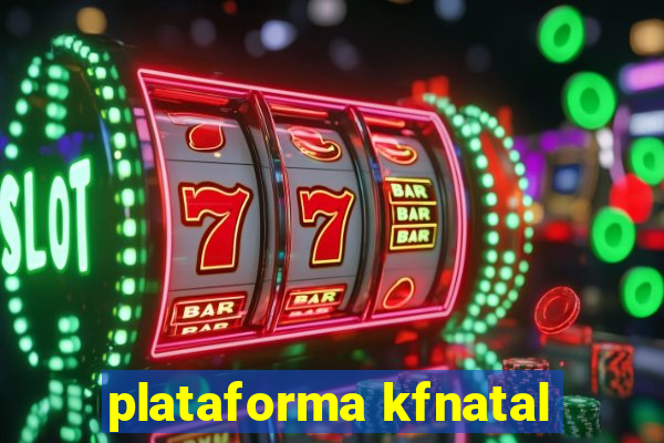 plataforma kfnatal